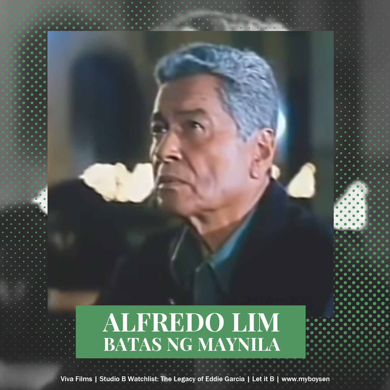 Studio B Watchlist: The Legacy of Eddie Garcia | MyBoysen