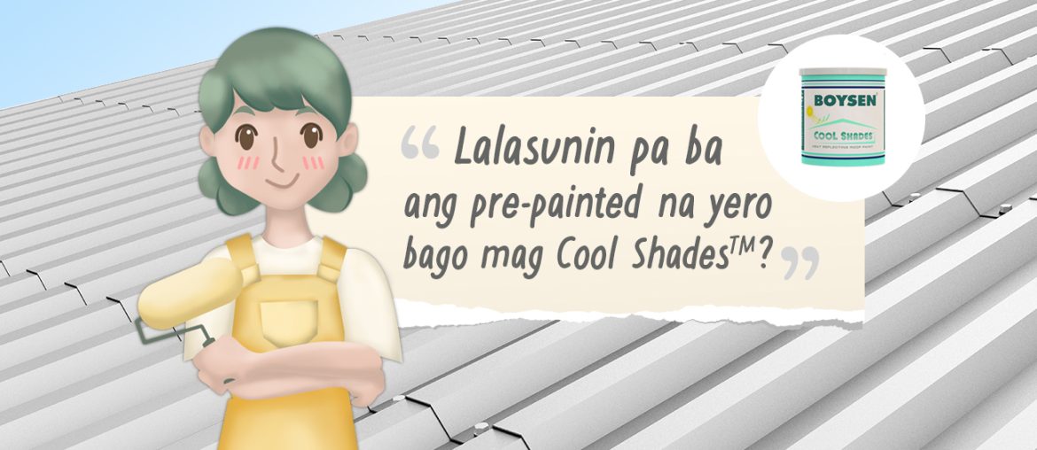 Paint TechTalk with Lettie: "Lalasunin Pa Ba Ang Pre-Painted na Yero Bago Mag Boysen Cool Shades?" | MyBoysen