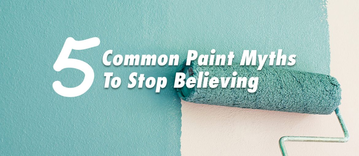 5 Common Paint Myths to Stop Believing | MyBoysen
