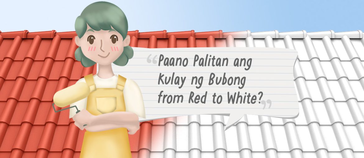 Paint TechTalk with Lettie: Paano Palitan ang Kulay ng Bubong from Red to White? | MyBoysen