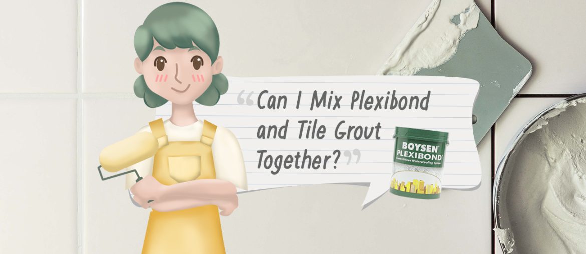Paint TechTalk with Lettie: Can I Mix Plexibond and Tile Grout Together? | MyBoysen