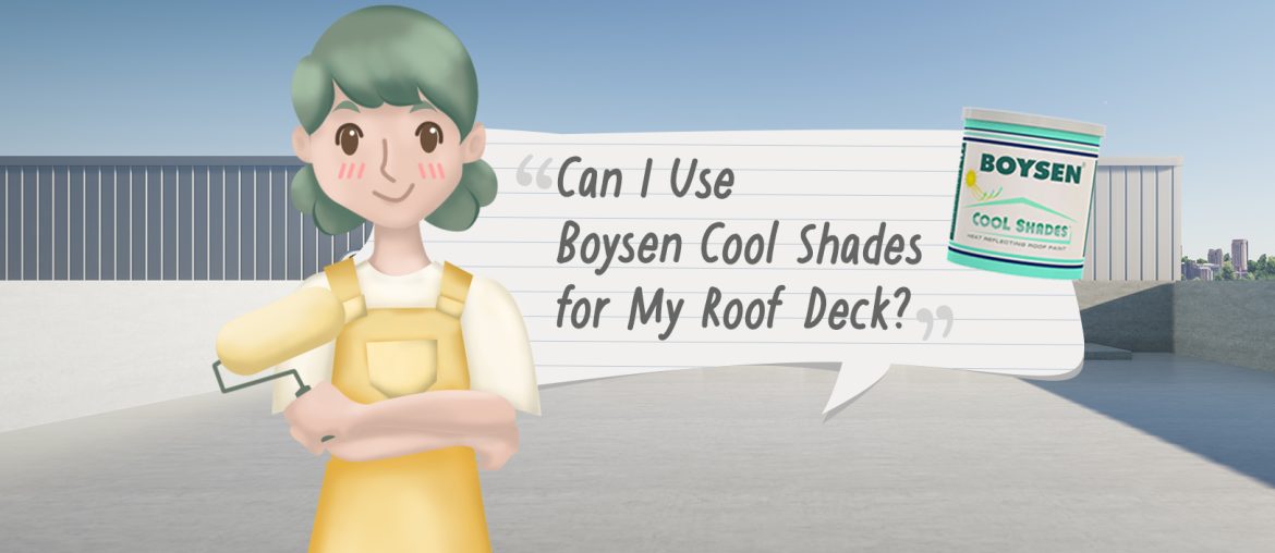 Paint TechTalk with Lettie: Can I Use Boysen Cool Shades for My Roof Deck? | MyBoysen