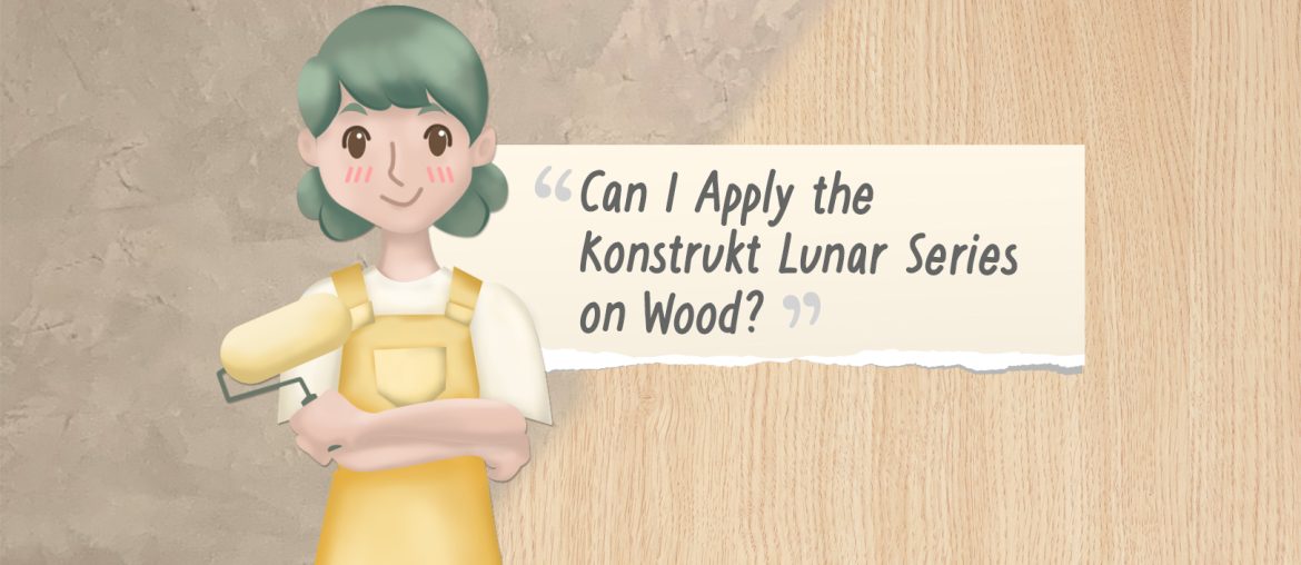 Paint TechTalk with Lettie: Can I Apply the Konstrukt Lunar Series on Wood? | MyBoysen