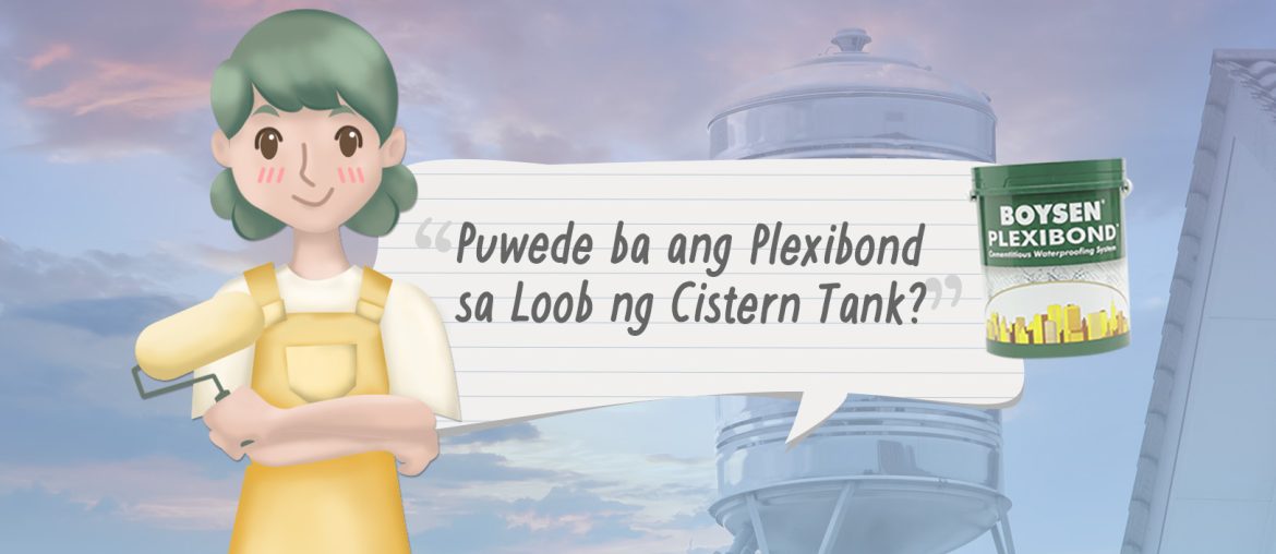 Paint TechTalk with Lettie: Puwede ba ang Plexibond sa Loob ng Cistern Tank? | MyBoysen