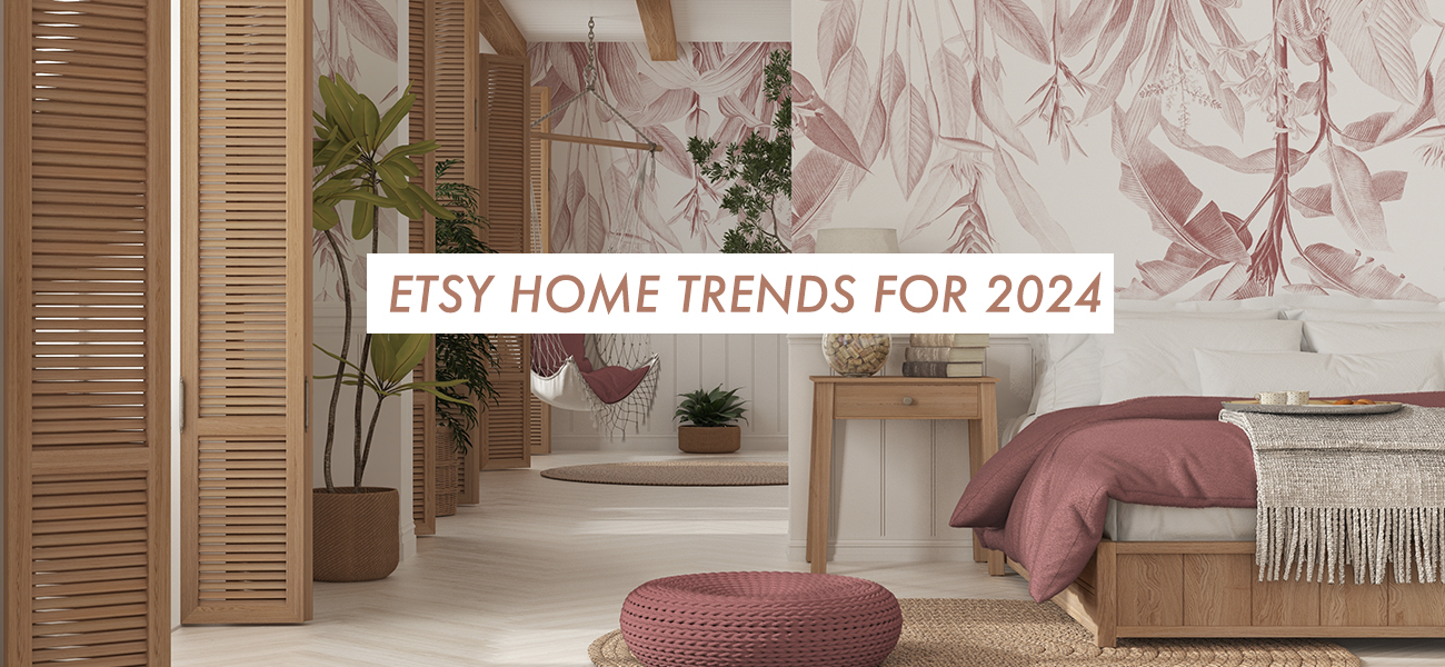 Etsy Home Trends for 2024