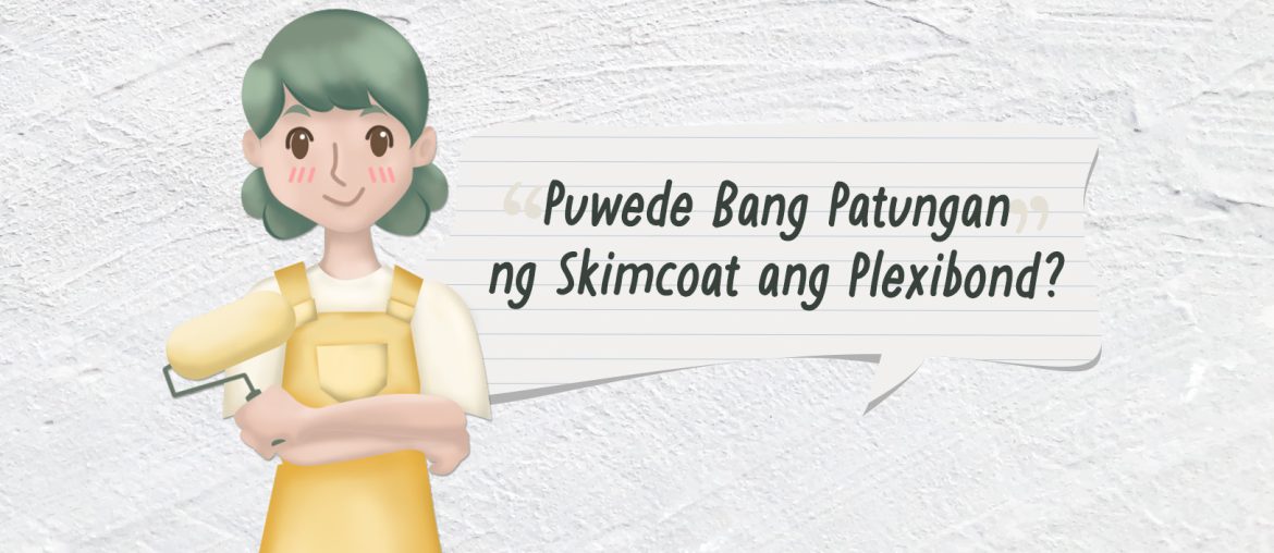 Paint TechTalk with Lettie: Puwede Bang Patungan ng Skimcoat ang Plexibond? | MyBoysen