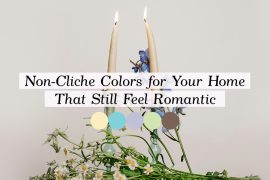 Non-Cliche Colors for Your Home That Still Feel Romantic | MyBoysen